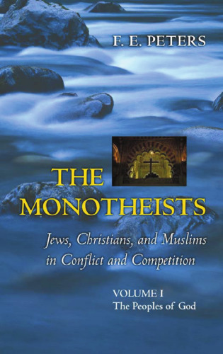 ﻿موحدین: یهودیان ، مسیحیان و مسلمانان در درگیری و رقابت ، جلد اول: اقوام خدا