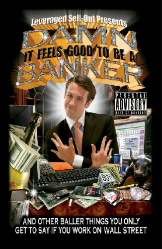 ﻿لعنتی، بانکدار بودن احساس خوبی دارد: و چیزهای بالنده دیگری که فقط اگر در وال استریت کار می کنید می توانید بگویید