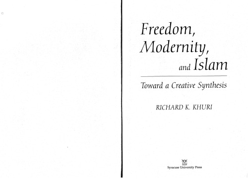 ﻿آزادی، مدرنیته و اسلام: به سوی یک سنتز خلاق (تاریخ فکری و سیاسی مدرن خاورمیانه)