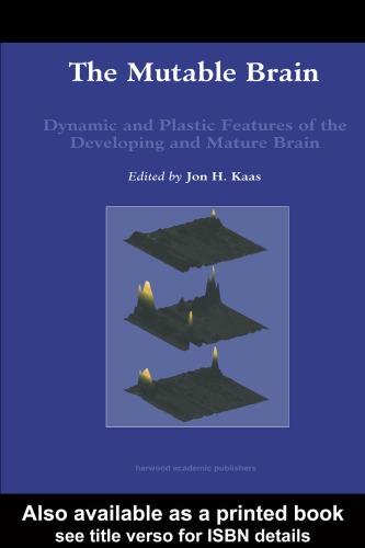 ﻿مغز متغیر: ویژگی‌های پویا و پلاستیکی مغز در حال توسعه و بالغ (نرم‌پذیری و سازمان‌دهی مجدد مغز) (نسخه 1)