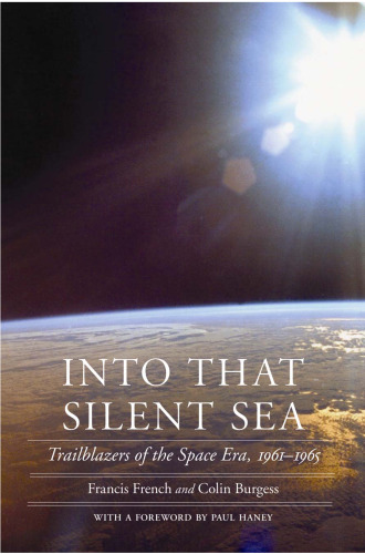﻿Into That Silent Sea: Trailblazers of the Space Era، 1961-1965 (Outward Odyssey: A People's History of S)