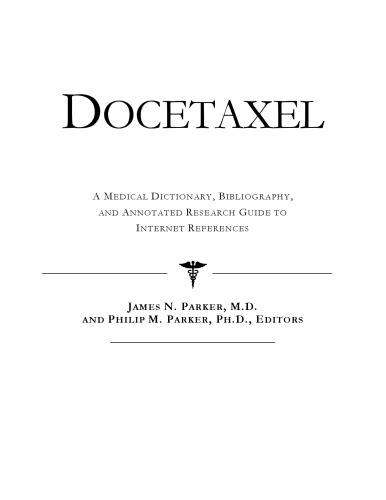 ﻿Docetaxel - یک فرهنگ لغت پزشکی، کتابشناسی، و راهنمای تحقیق مشروح برای مراجع اینترنتی