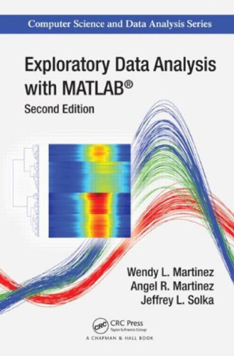﻿تجزیه و تحلیل داده های اکتشافی با MATLAB، ویرایش دوم (Computer Science & Data Analysis Chapman & Hall CRC)