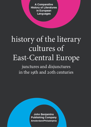 ﻿تاریخ فرهنگ‌های ادبی اروپای شرقی-مرکزی: پیوندها و گسست‌ها در قرن‌های 19 و 20 (تاریخ تطبیقی ​​ادبیات در زبان‌های اروپایی)