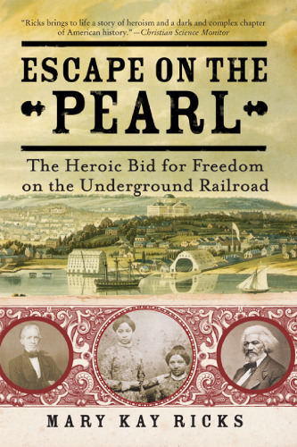 ﻿Escape on the Pearl: The Heroic Bid for Freedom on the Underground Railroad