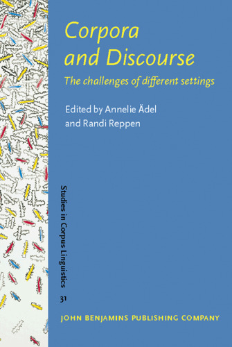 ﻿Corpora and Discourse: Challenges of Different Settings (مطالعاتی در زبانشناسی مجموعه، جلد 31)