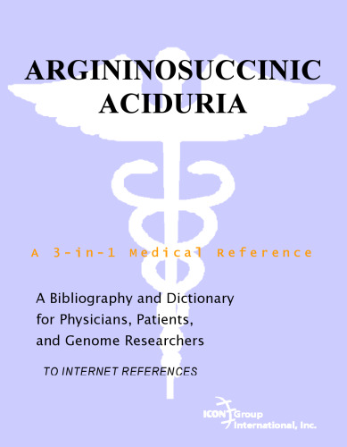 ﻿Argininosuccinic Aciduria - کتابشناسی و فرهنگ لغت برای پزشکان، بیماران و محققان ژنوم