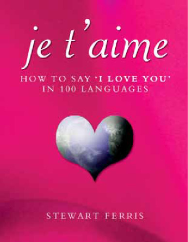 ﻿Je T'Aime: چگونه به 100 زبان بگوییم 