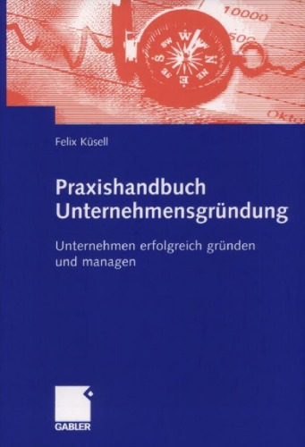 ﻿Praxishandbuch Unternehmensgründung: Unternehmen erfolgreich gründen und managern