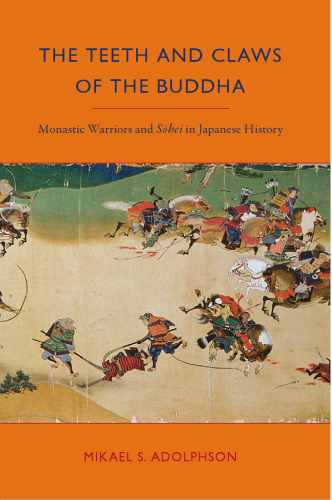 ﻿﻿دندان ها و پنجه های بودا: جنگجویان رهبانی و سوهی در تاریخ ژاپن