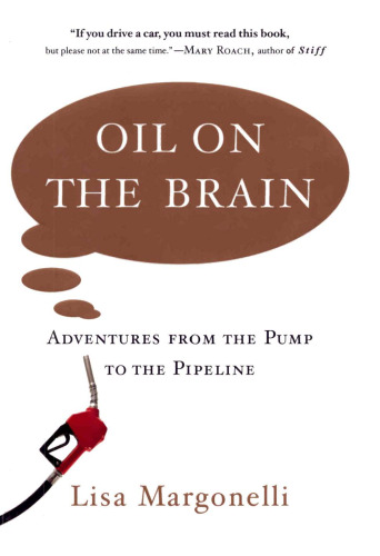 ﻿Oil on the Brain: Adventures from the Pump to Pipeline
