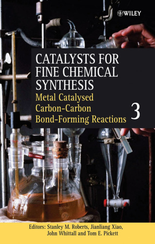﻿Catalysts for Fine Chemical Synthesis, Catalysts for Fine Chemical Synthesis, Catalysts for Carbon-Carbon Bond Formation (Catalysts for Fine Chemicals Synthesis) (جلد 3)