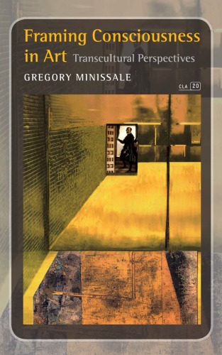 ﻿چارچوب‌بندی آگاهی در هنر: دیدگاه‌های فرافرهنگی. (آگاهی، ادبیات و هنر)