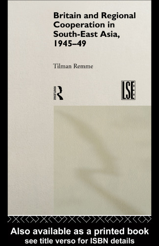 ﻿بریتانیا و همکاری منطقه ای در آسیای جنوب شرقی 1945-1949 (LSE)