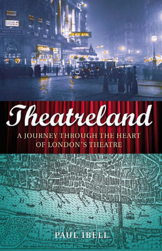 ﻿Theatreland: A Journey Through the Heart of Theater London