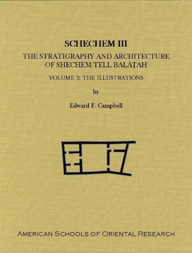 ﻿Shechem III: The Stratigraphy and Architecture of Shechem Tell Balâṭah, Volume 2: The Illustrations (گزارش های باستان شناسی ASOR)