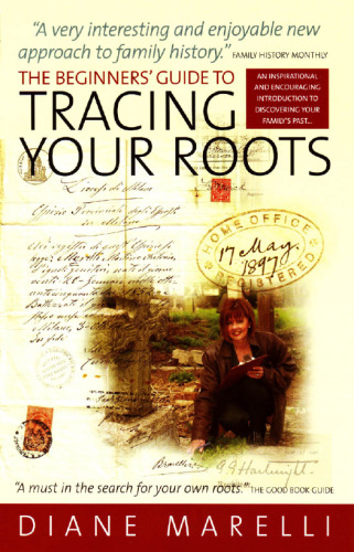 ﻿راهنمای مبتدیان برای ردیابی ریشه های شما: مقدمه ای الهام بخش و دلگرم کننده برای کشف گذشته خانواده