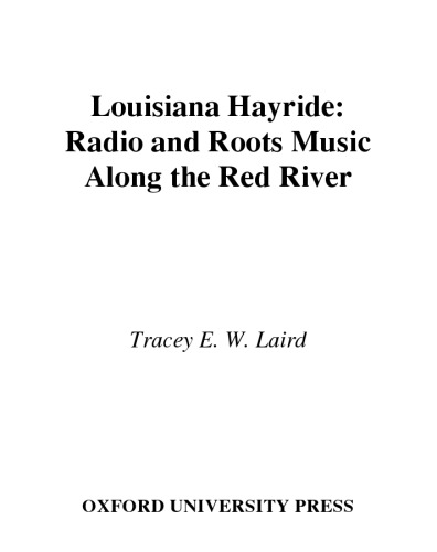 ﻿Louisiana Hayride: Radio and Roots Music در امتداد رودخانه سرخ