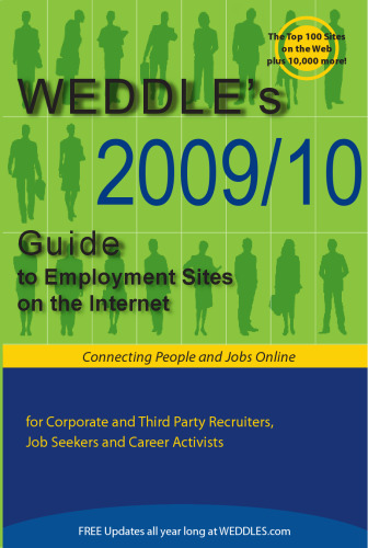 ﻿WEDDLE's 2009 10 Guide to Employment sites on the Internet: برای استخدام کنندگان شرکتی و شخص ثالث، جویندگان کار و فعالان شغلی (دایرکتوری Weddle ... سایت هایی برای استخدام کنندگان و جویندگان کار)