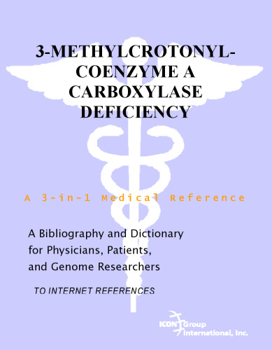 ﻿3-کمبود متیل کروتونیل کوآنزیم A کربوکسیلاز - کتابشناسی و فرهنگ لغت برای پزشکان، بیماران و محققان ژنوم