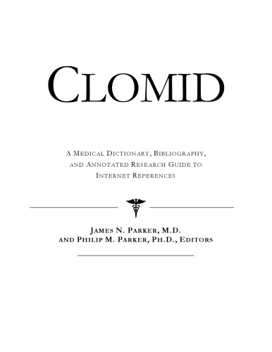 ﻿Clomid: یک فرهنگ لغت پزشکی، کتابشناسی، و راهنمای تحقیق مشروح برای مراجع اینترنتی
