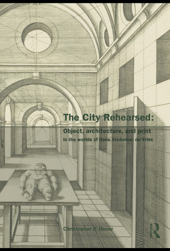 ﻿The City Rehearsed: The Architectural Worlds of Hans Vredeman de Vries (سنت کلاسیک در معماری)