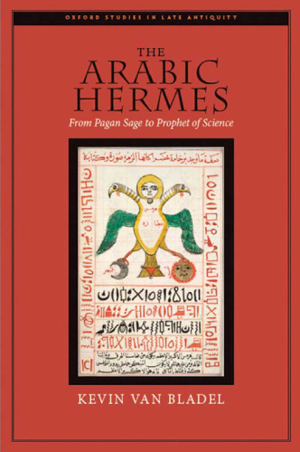﻿هرمس عربی: از حکیم بت پرست تا پیامبر علم (مطالعات آکسفورد در اواخر باستان)