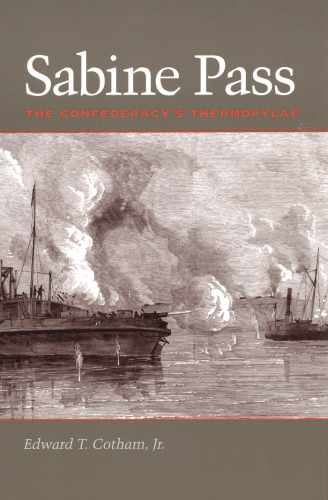 ﻿Sabine Pass: Thermopylae Confederacy (کلیفتون و شرلی کالدول مجموعه میراث تگزاس)