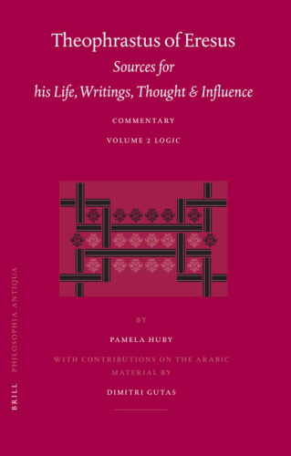 ﻿تئوفراستوس ارسوس: منابعی برای زندگی ، تألیفات ، اندیشه و تأثیرگذاری وی. شرح ، جلد 2: منطق