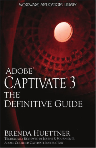 ﻿Adobe Captivate 3: The Definitive Guide (کتابخانه برنامه های کاربردی Wordware)