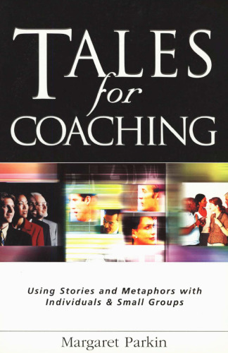 ﻿داستان هایی برای مربیگری: استفاده از داستان ها و استعاره ها با افراد و گروه های کوچک (ایجاد موفقیت)