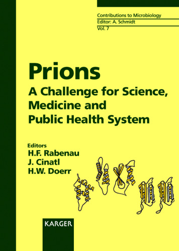 ﻿Prions: چالشی برای علم، پزشکی و سیستم بهداشت عمومی (مشارکت در میکروبیولوژی، جلد 7)