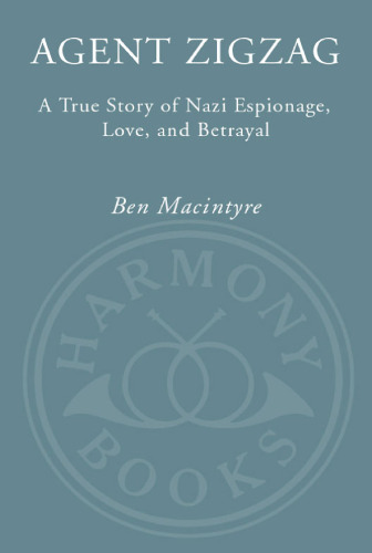 ﻿مامور زیگزاگ: داستانی واقعی از جاسوسی ، عشق و خیانت نازی ها