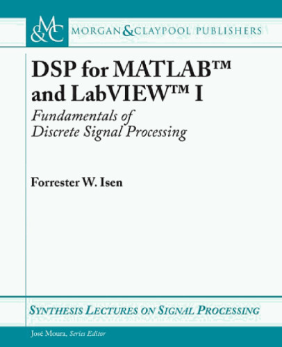 ﻿DSP برای MATLAB و LabVIEW ، جلد اول: مبانی پردازش سیگنال گسسته (سخنرانی های سنتز در مورد پردازش سیگنال)