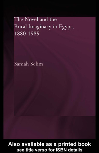 ﻿رمان و تخیل روستایی در مصر 1880-1985 (مطالعات راتلج کورزون در ادبیات عربی و خاورمیانه)