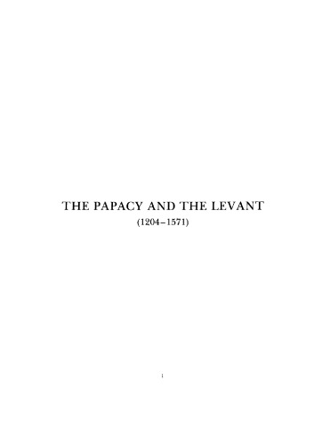 ﻿The Papacy and the Levant, 1204-1571 (جلد 1) قرن سیزدهم و چهاردهم
