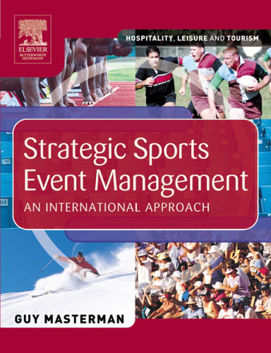 ﻿مدیریت رویدادهای ورزشی استراتژیک: رویکردی بین‌المللی (مهمان‌نوازی، اوقات فراغت و گردشگری)