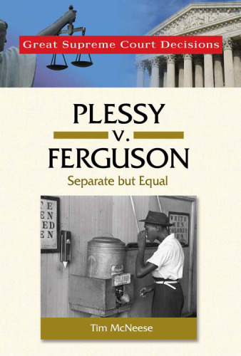 ﻿Plessy V. Ferguson: جدا اما برابر (تصمیمات دادگاه عالی عالی)