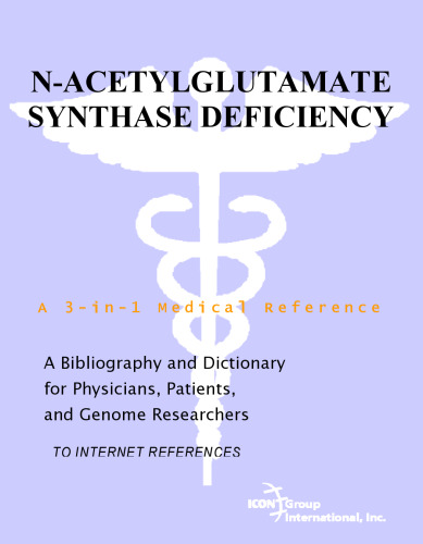 ﻿کمبود سنتز N -Acetylglutamate - کتابشناسی و فرهنگ لغت برای پزشکان ، بیماران و محققان ژنوم