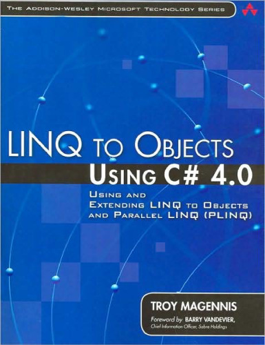 ﻿LINQ به اشیا با استفاده از C# 4.0: استفاده و گسترش LINQ به اشیاء و LINQ موازی (PLINQ) (سری فناوری مایکروسافت Addison-Wesley)