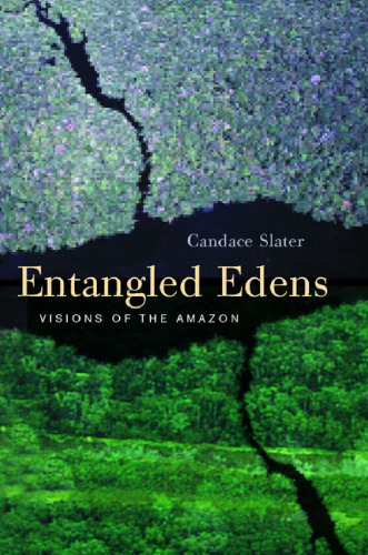 ﻿Edens Entangled: Visions of the Amazon
