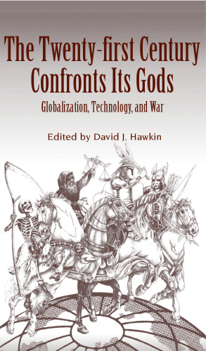 ﻿قرن بیست و یکم با خدایان خود روبرو می شود: جهانی شدن، فناوری و جنگ