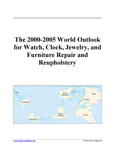 ﻿چشم انداز جهانی 2000-2005 برای تعمیر ساعت، ساعت، جواهرات، و مبلمان و اثاثه یا لوازم داخلی (مجموعه برنامه ریزی استراتژیک)