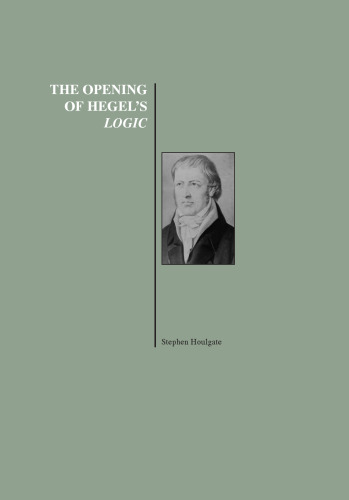 ﻿گشودن منطق هگل: از بودن تا بی نهایت (مجموعه تاریخ فلسفه)