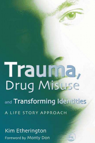 ﻿تروما، سوء مصرف مواد مخدر و تغییر هویت: رویکرد داستان زندگی