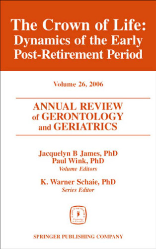 ﻿بررسی سالانه پیری و سالمندی، جلد 26، 2006: تاج زندگی: پویایی دوران پس از بازنشستگی اولیه