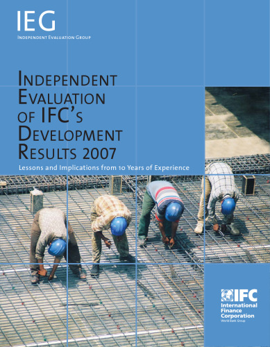 ﻿ارزیابی مستقل نتایج توسعه IFC در سال 2007: درس ها و پیامدهای 10 سال تجربه (مطالعات ارزیابی عملیات)
