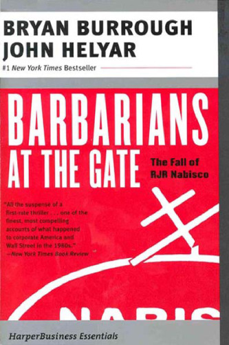 ﻿Barbarians at the Gate: The Fall of RJR Nabisco