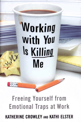 ﻿کار با تو مرا می کشد: رهایی خود از تله های احساسی در محل کار