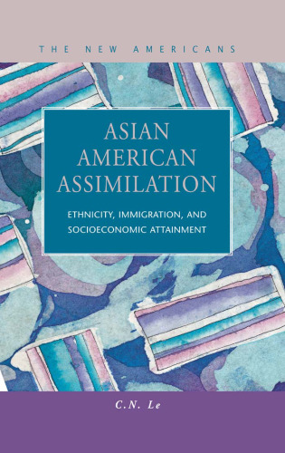 ﻿همگون سازی آمریکایی های آسیایی: قومیت، مهاجرت، و دستاوردهای اجتماعی و اقتصادی (آمریکایی های جدید)